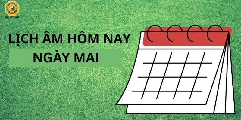 Lý do nên biết lịch âm hôm nay ngày mai