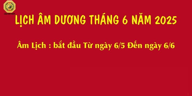Tổng quan về lịch âm tháng 6 trong đời sống
